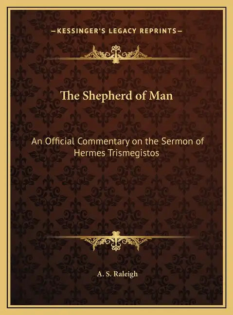 The Shepherd of Man: An Official Commentary on the Sermon of Hermes Trismegistos - Hardcover