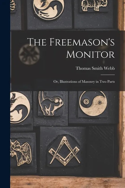 The Freemason's Monitor: Or, Illustrations of Masonry in Two Parts - Paperback