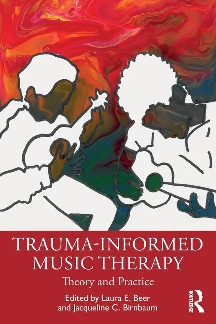 Trauma-Informed Music Therapy: Theory and Practice - Paperback