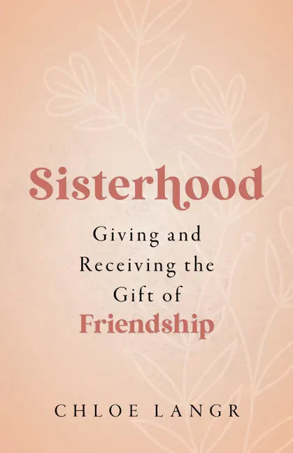 Sisterhood: Giving and Receiving the Gift of Friendship - Paperback