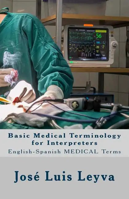 Basic Medical Terminology for Interpreters: English-Spanish Medical Terms - Paperback