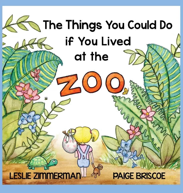 The Things You Could Do if You Lived at the Zoo - Hardcover