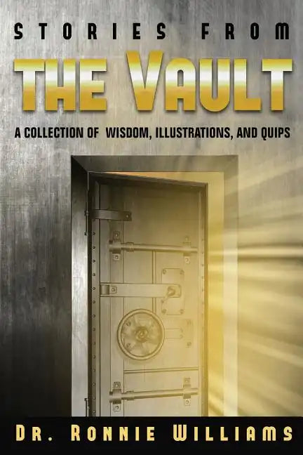 Stories from the Vault: A Collection of Wisdom, Illustrations, and Quips. - Paperback