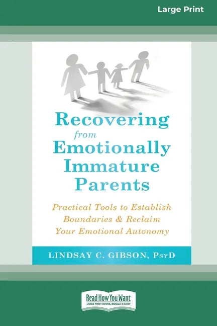 Recovering from Emotionally Immature Parents: Practical Tools to Establish Boundaries and Reclaim Your Emotional Autonomy (16pt Large Print Edition) - Paperback
