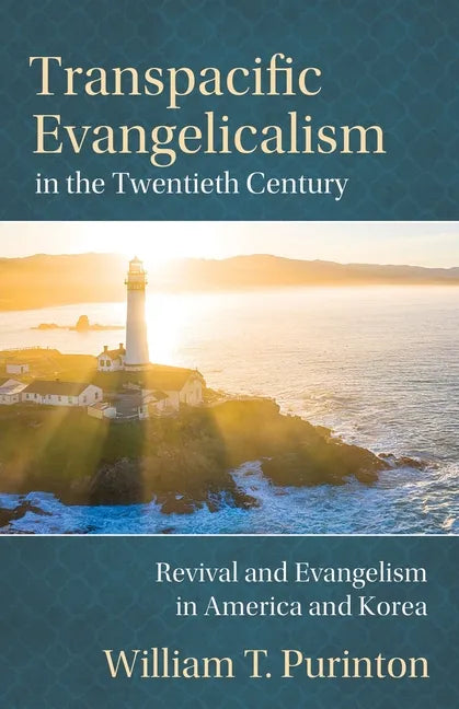 Transpacific Evangelicalism in the Twentieth Century: Revival and Evangelism in America and Korea - Paperback