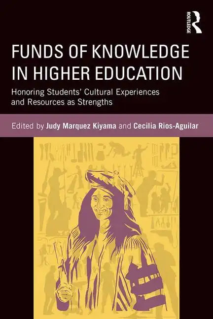 Funds of Knowledge in Higher Education: Honoring Students' Cultural Experiences and Resources as Strengths - Paperback