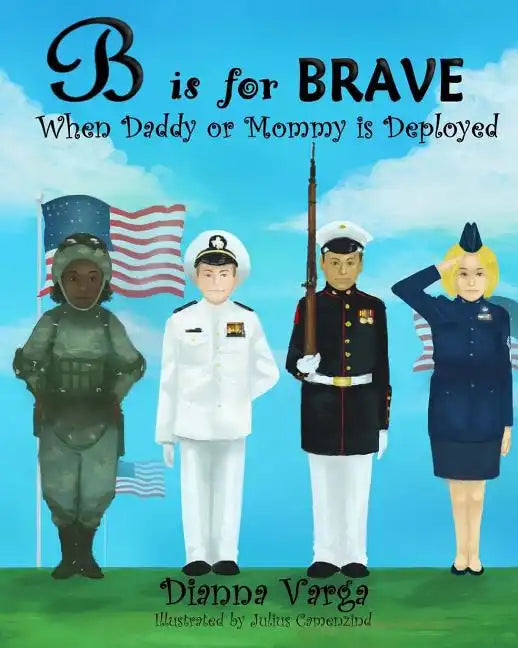 B is for BRAVE: When Daddy or Mommy is Deployed - Paperback