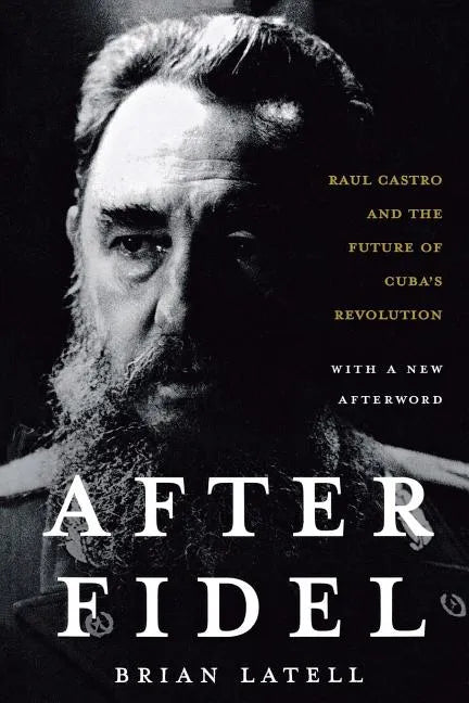After Fidel: The Inside Story of Castro's Regime and Cuba's Next Leader - Paperback