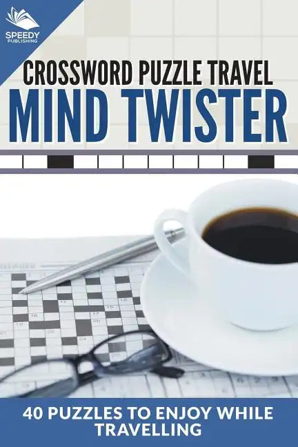 Crossword Puzzle Travel: Mind Twister: 40 Puzzles To Enjoy While Travelling - Paperback