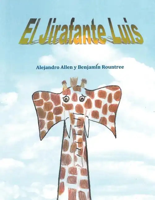 El Jirafante Luis: The Giraffephant Luis - Paperback