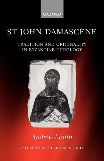 St John Damascene: Tradition and Originality in Byzantine Theology - Paperback
