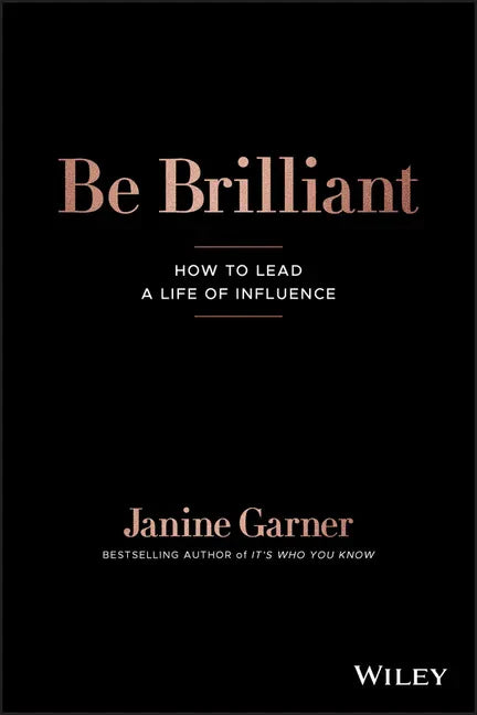 Be Brilliant: How to Lead a Life of Influence - Paperback