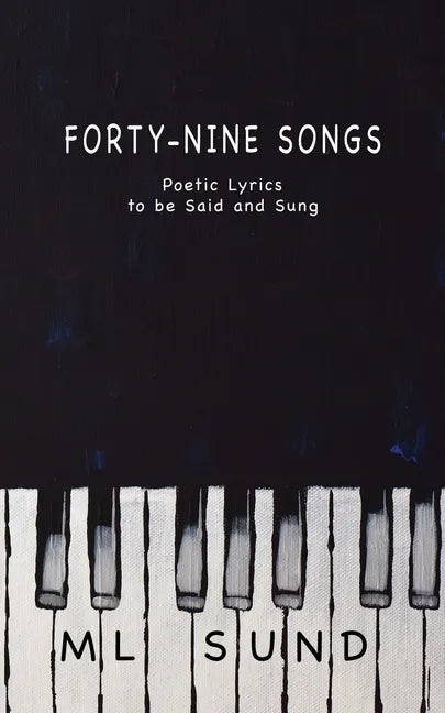 Forty-Nine Songs: Poetic Lyrics to be Said and Sung - Paperback