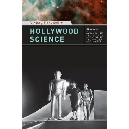 Hollywood Science: Movies, Science, and the End of the World - Paperback