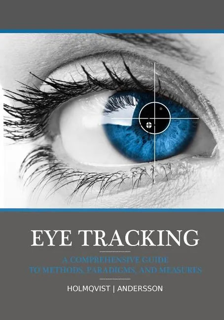 Eye tracking: A comprehensive guide to methods, paradigms, and measures - Paperback