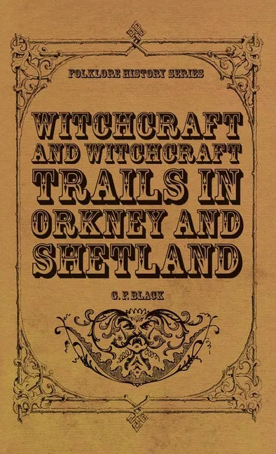 Witchcraft and Witchcraft Trials in Orkney and Shetland (Folklore History Series) - Hardcover