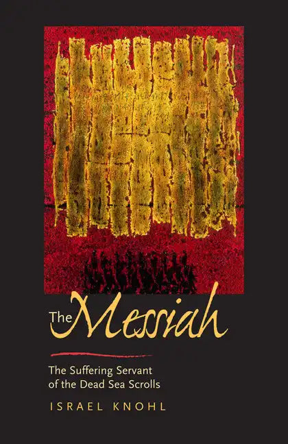 The Messiah Before Jesus: The Suffering Servant of the Dead Sea Scrolls - Paperback