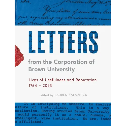 Letters from the Corporation of Brown University: Lives of Usefulness and Reputation, 1764 - 2023 - Hardcover