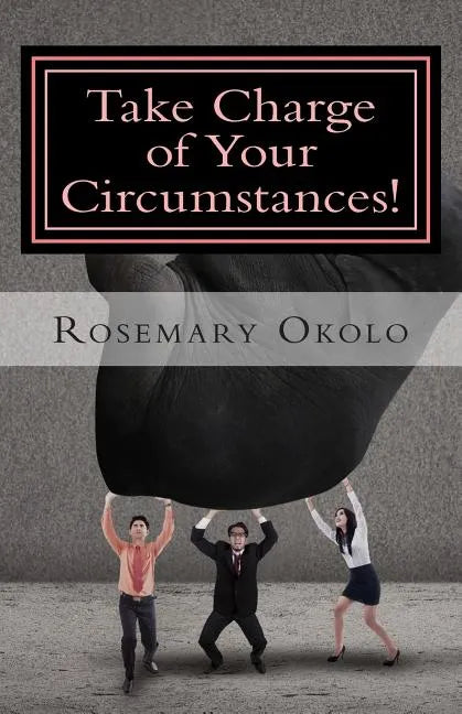 Take Charge of Your Circumstances!: By the power of your words - Paperback