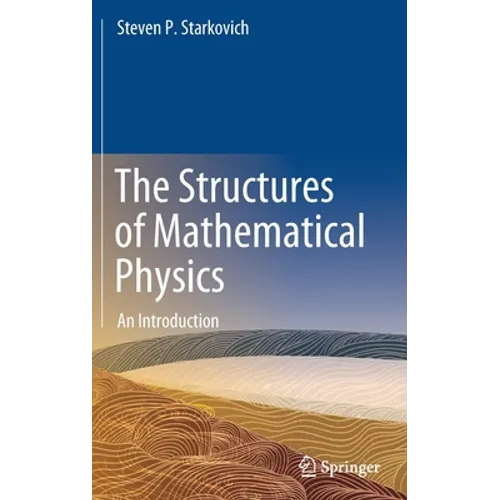 The Structures of Mathematical Physics: An Introduction - Hardcover