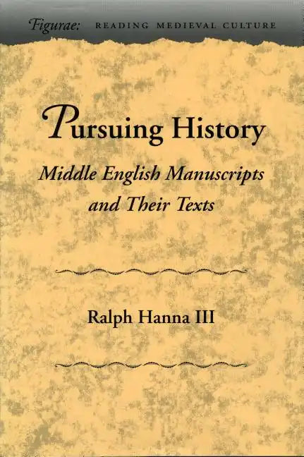 Pursuing History: Middle English Manuscripts and Their Texts - Hardcover