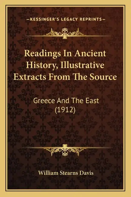 Readings In Ancient History, Illustrative Extracts From The Source: Greece And The East (1912) - Paperback