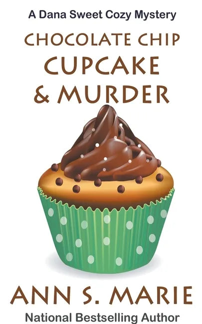 Chocolate Chip Cupcake & Murder (A Dana Sweet Cozy Mystery Book 10) - Paperback