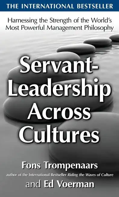 Servant-Leadership Across Cultures: Harnessing the Strengths of the World's Most Powerful Management Philosophy - Hardcover