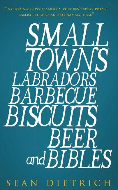 Small Towns Labradors Barbecue Biscuits Beer and Bibles - Paperback