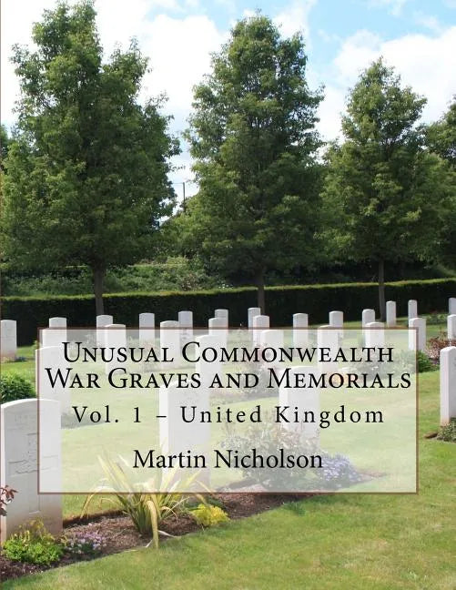 Unusual Commonwealth War Graves and Memorials: Vol. 1 - United Kingdom - Paperback