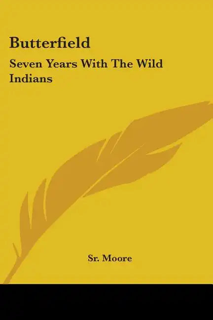 Butterfield: Seven Years With The Wild Indians - Paperback