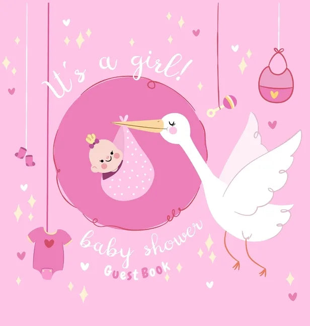 It's a Girl: Baby Shower Guest Book with The Stork Bringing Baby Girl and Pink Theme, Wishes and Advice for Baby, Personalized with Guest Sign In and - Hardcover