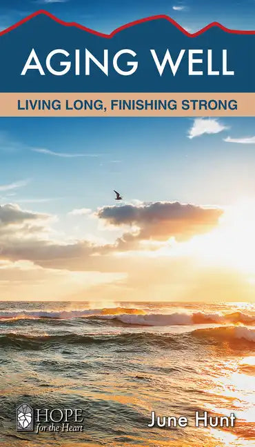 Aging Well: Living Long, Finishing Strong - Paperback