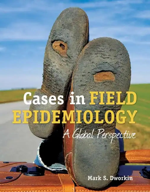 Cases in Field Epidemiology: A Global Perspective: A Global Perspective - Paperback