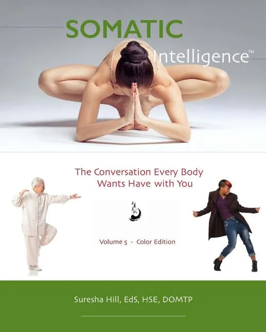 Somatic Intelligence: The Conversation Every Body Wants to Have with You - Paperback