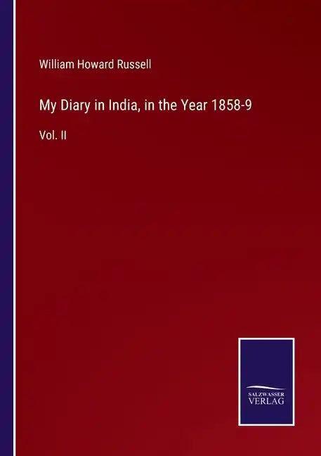 My Diary in India, in the Year 1858-9: Vol. II - Paperback