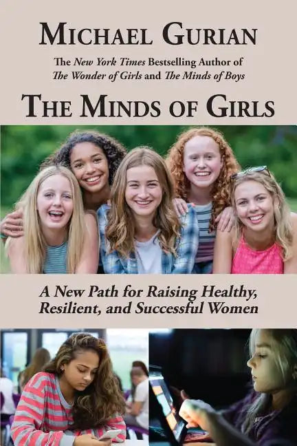 The Minds of Girls: A New Path for Raising Healthy, Resilient, and Successful Women - Paperback