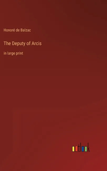 The Deputy of Arcis: in large print - Hardcover
