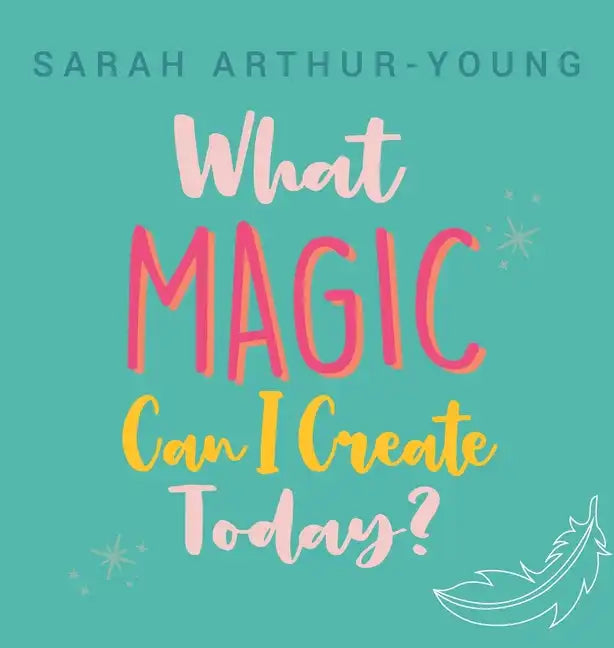 What Magic Can I Create Today? - Hardcover