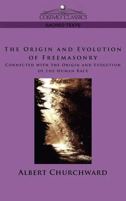 The Origin and Evolution of Freemasonry Connected with the Origin and Evolution of the Human Race - Paperback