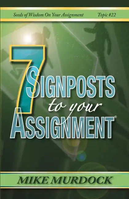 7 Signposts To Your Assignment: Seeds of Wisdom on Your Assignment - Paperback