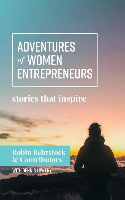 Adventures of Women Entrepreneurs: Stories That Inspire - Paperback