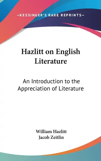 Hazlitt on English Literature: An Introduction to the Appreciation of Literature - Hardcover