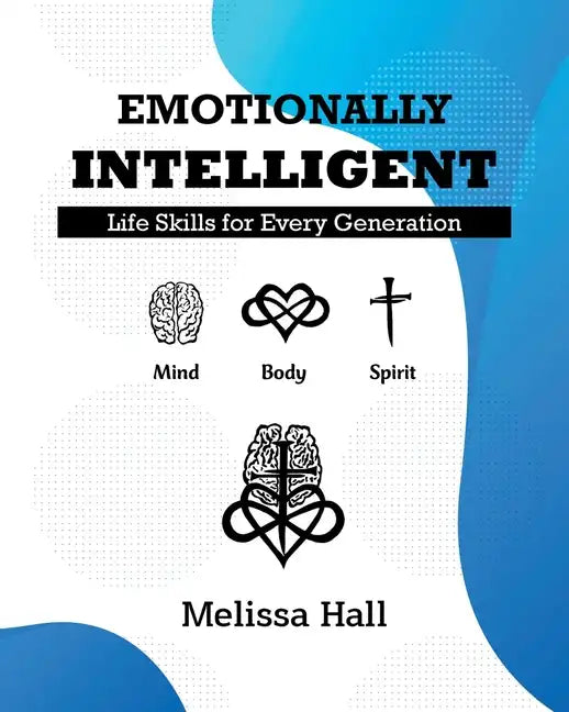 Emotionally Intelligent: Life Skills for Every Generation - Paperback