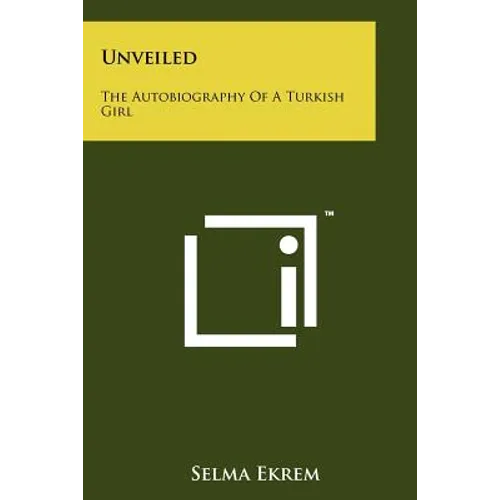 Unveiled: The Autobiography Of A Turkish Girl - Paperback