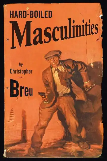 Hard-Boiled Masculinities - Paperback