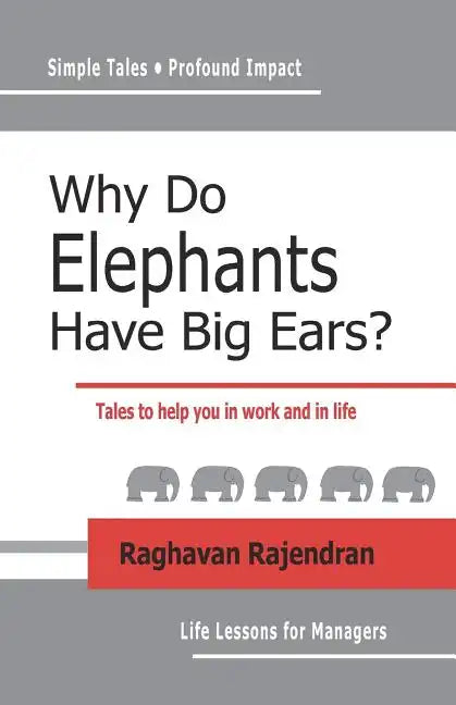 Why Do Elephants Have Big Ears?: Tales To Help You In Work And In Life - Paperback