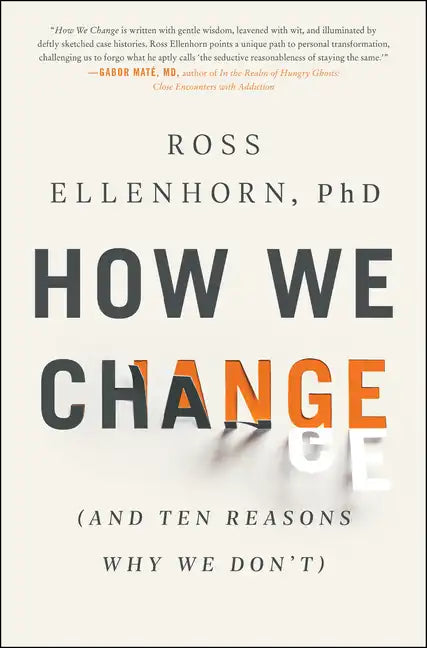 How We Change: (And Ten Reasons Why We Don't) - Paperback