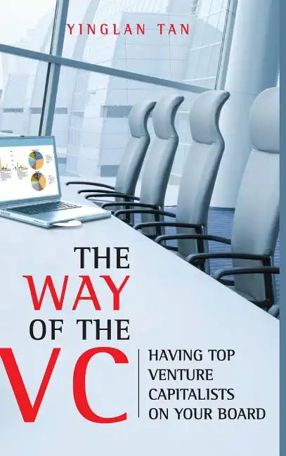 The Way of the VC: Having Top Venture Capitalists on Your Board - Hardcover