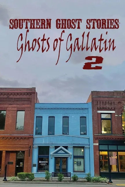 Southern Ghost Stories: Ghosts of Gallatin 2 - Paperback